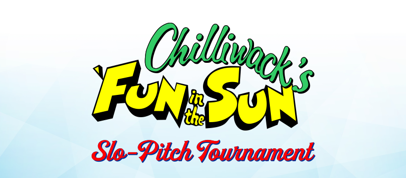 Chilliwack’s 40th Annual Fun in the Sun Labour Day Long Weekend Slo Pitch Tournament –  August 29 – September 1 – Townshend Park